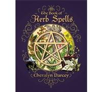 The Book of Herb Spells by Cheralyn Darcey Inconnu (Auteur)