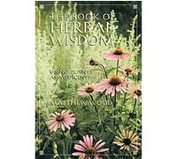 The Book of Herbal Wisdom Matthew Wood (Auteur)