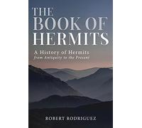 The Book of Hermits: A History of Hermits from Antiquity to the Present