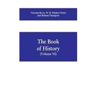 The Book Of History. A History Of All Nations From The Earliest Times To The Present, With Over 8,000 Illustrations Volume Vi) The Near East