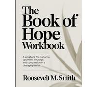 The Book Of Hope Workbook: A Workbook for Nurturing Optimism, Courage, and Compassion in a Changing World