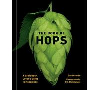 The Book of Hops: A Craft Beer Lover's Guide to Hoppiness