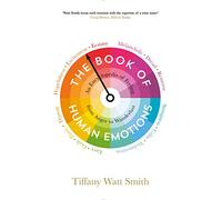 The Book of Human Emotions: An Encyclopedia of Feeling from Anger to Wanderlust