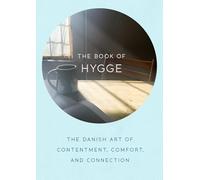 The Book of Hygge: The Danish Art of Contentment, Comfort, and Connection