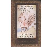 The Book of Imaginary Beings (Classics Deluxe Edition): (penguin Classics
