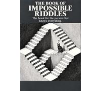 The Book of Impossible Riddles: The book for the person that knows everything.