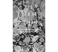 The book of Ink: Meditations on ink Brushstrokes, reflections and other poems