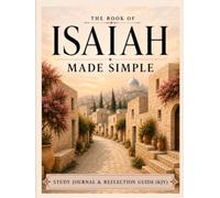 The Book of Isaiah Made Simple: Study Journal & Reflection Guide (KJV)