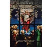 The Book Of James. How Then Should We Live?