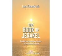 The Book of Jerakel: The life and teaching of Jesus - an eyewitness account