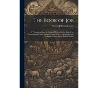 The Book Of Job: A Translation From The Original Hebrew On The Basis Of The Common And Earlier English Versions With An Introduction An