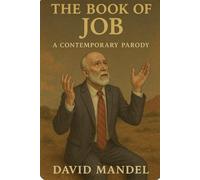 The Book of Job updated and modernized: A parody