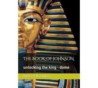 THE BOOK OF JOHNSON: unlocking the king - dome