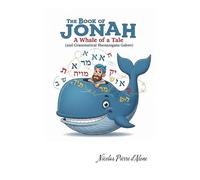 The Book of Jonah: A Whale of a Tale (and Grammatical Shenanigans Galore): A Biblical Hebrew Textbook