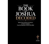 The Book of Joshua Decoded: Broken Down Sentence by Sentence in Today's Language | A Modern Bible Study Guide to Understanding the King James Version