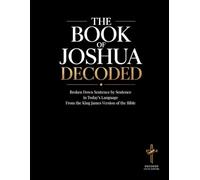 The Book of Joshua Decoded: Broken Down Sentence by Sentence in Today's Language | A Modern Bible Study Guide to Understanding the King James Version