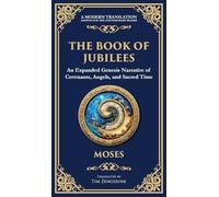 The Book of Jubilees: A Timeless Chronicle of Sacred History and Divine Law (Deluxe Hardbound Edition)