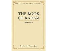 The Book of Kadam, The Library of Tibetan Classics Thupten Jinpa (Auteur)