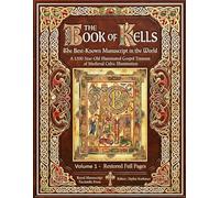 The Book of Kells: The Best-Known Manuscript in the World - A 1200-Year-Old Illuminated Gospel Treasure of Medieval Celtic Illumination Manuscript. Volume 1 Restored Full Pages