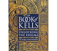 The Book of Kells: Unlocking the Enigma