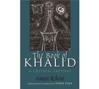 The Book of Khalid A Critical Edition by Ameen Rihani & Edited by Todd Fine Ameen Rihani Edited by Todd Fine (Auteur)