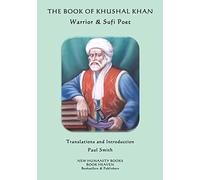 The Book of Khushal Khan: Warrior & Sufi Poet