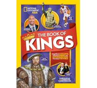 The Book of Kings: Magnificent Monarchs, Notorious Nobles, and Distinguished Dudes Who Ruled the World