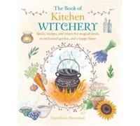 The Book of Kitchen Witchery by Cerridwen Greenleaf Cerridwen Greenleaf, (Auteur)