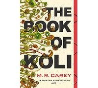 The Book of Koli: The Rampart Trilogy, Book 1 (shortlisted for the Philip K. Dick Award)