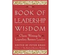 The Book of Leadership Wisdom: Classic Writings by Legendary Business Leaders Grove, Andrew, Eisner, Michael, Gates, Bill (Auteur)