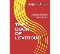 THE BOOK OF LEVITICUS: A Universal Midrashic Translation of the Ancient Hebrew Scripture