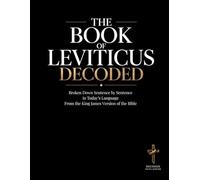 The Book of Leviticus Decoded: Broken Down Sentence by Sentence in Today's Language | A Modern Bible Study Guide to Understanding the King James Version of the Bible