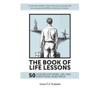 The Book of Life Lessons: 50 Lessons for Work, Life, and Everything in Between