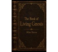 The Book of Living Gnosis