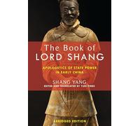 The Book of Lord Shang: Apologetics of State Power in Early China
