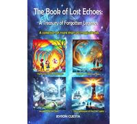 The Book of Lost Echoes: A Treasury of Forgotten Legends