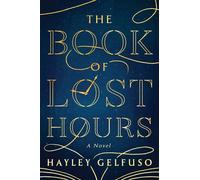 The Book of Lost Hours A Novel - Hayley Gelfuso - Atria Books - ebook (ePub) - Livre