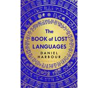 The Book of Lost Languages An Epic Quest to Decipher the Past - Daniel Harbour - Bloomsbury Circus - ebook (ePub) - Livre