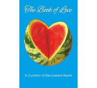The Book of Love: 100 Photographed Hearts. All artistically and organically captured as found in situ. Show your partner how you feel on Valentine's Day, Birthdays and Christmas.