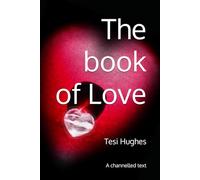 The book of Love: A channelled text