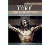 The Book of Luke I Kids Workbook to Help Children Study and Understand the Bible I Biblical quizzes for kids ages 9 and above: Bible-Base Workbook, ... For Kids About God, Children's Basic Concepts