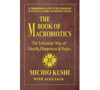 The Book of Macrobiotics: The Universal Way of Health, Happiness, and Peace (Volume 5)