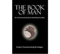 The Book of Man: An Instructional Guide to Handling Your Man Prentice, Ericka Y., Hodges, Andy W. (Auteur)