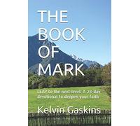The Book Of Mark: Leap To The Next Level: A 28-Day Devotional To Deepen Your Faith
