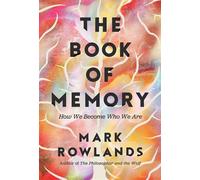 The Book of Memory How We Become Who We Are - Mark Rowlands - Pegasus Books - ebook (ePub) - Livre