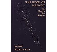 The Book of Memory: Or, How to Live Forever
