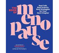 The Book of Menopause Real Talk, Real Science, Real Strategies for Your Next Chapter - The Editors of O Magazine - Hearst Home - ebook (ePub) - Livre