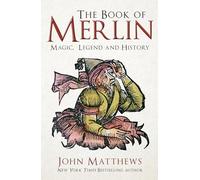 The Book of Merlin: Magic, Legend and History