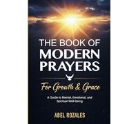 The Book of Modern Prayers for Growth & Grace: A Guide to Mental, Emotional, and Spiritual Well-being