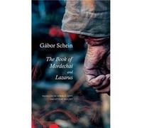 The Book of Mordechai and Lazarus by Adam Z. Levy Gabor Schein, Adam Z Levy, Ottilie Mulzet (Auteur)